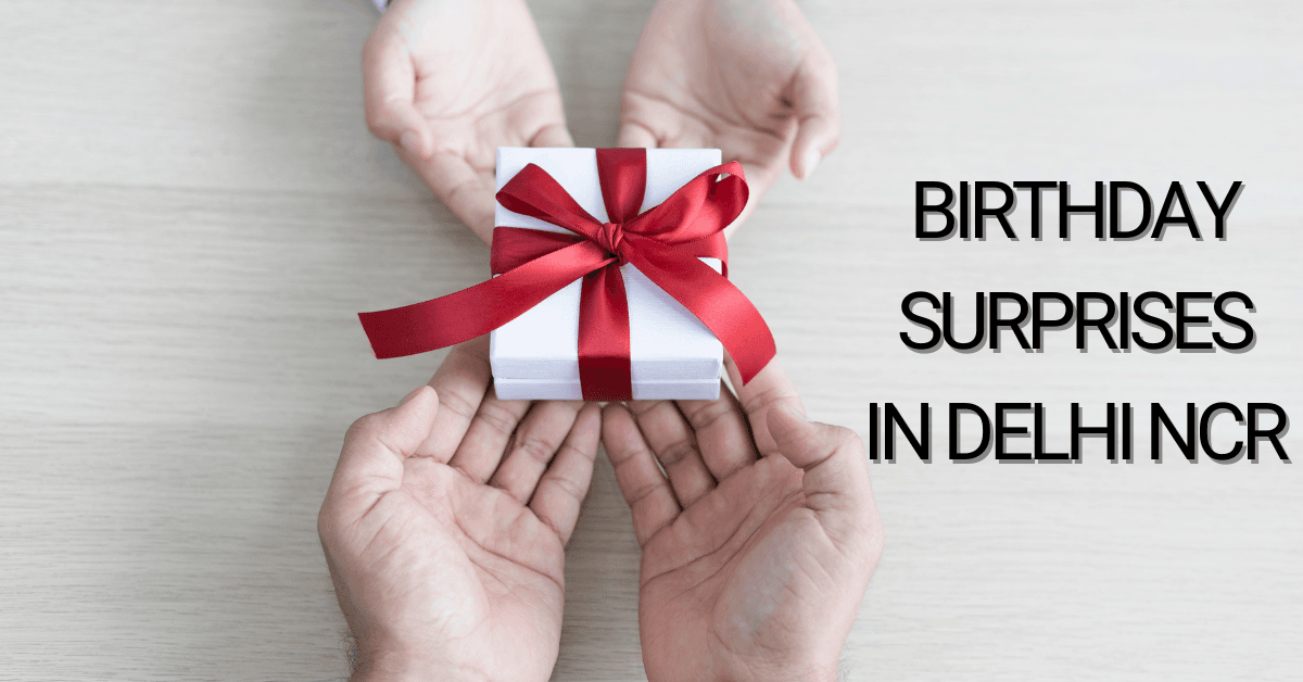 Best Place to Celebrate a Birthday in Delhi: Plan the Perfect Surprise That Touches Hearts