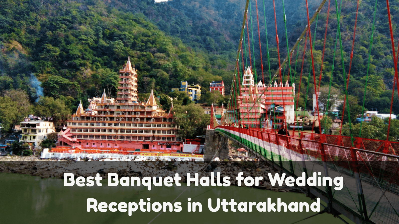 Best Banquet Halls for Wedding Receptions in Uttarakhand