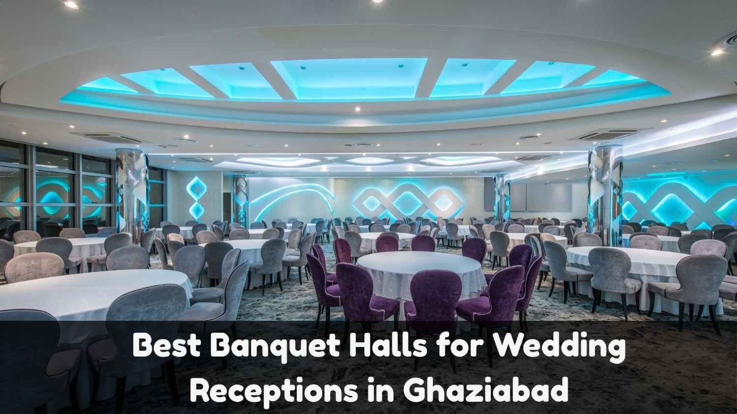 Best Banquet Halls for Wedding Receptions in Ghaziabad (2025 Guide)