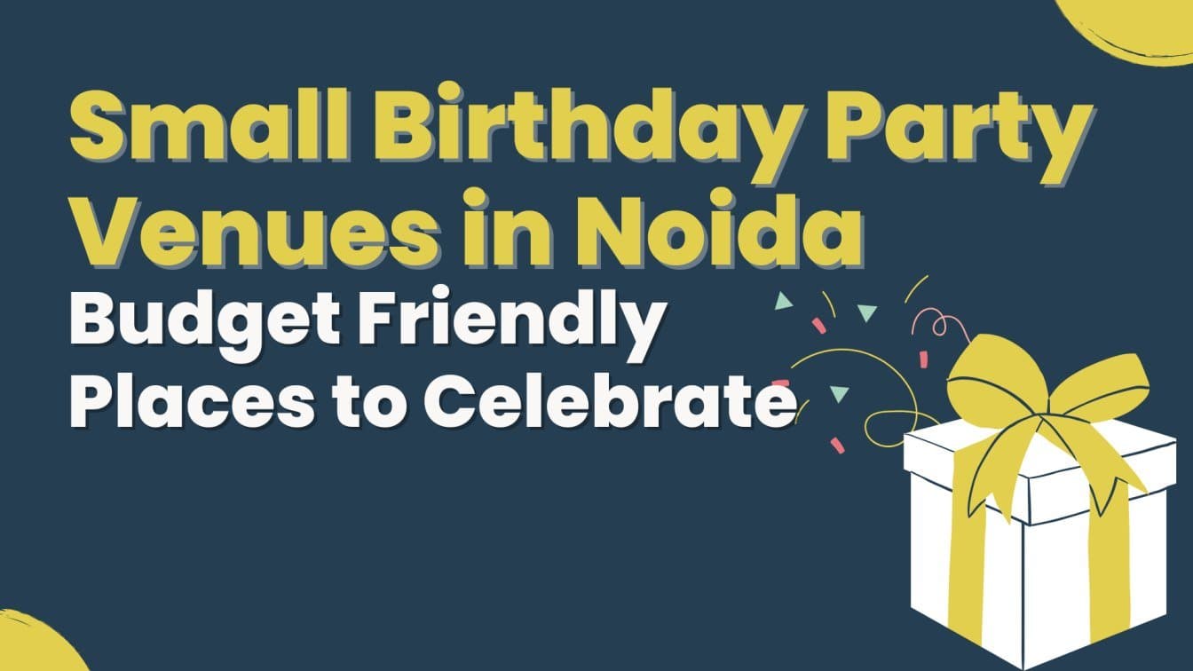 Small Birthday Party Venues in Noida: Budget Friendly Places to Celebrate