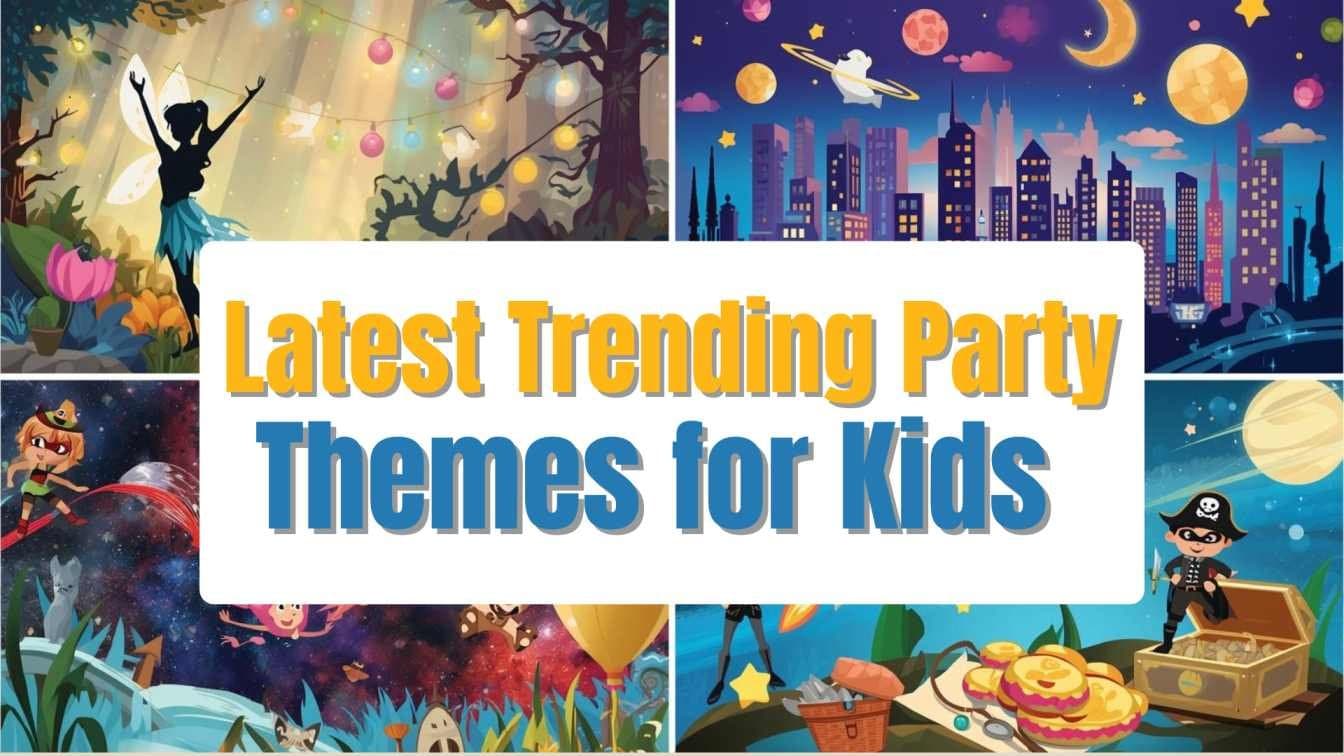 Latest Trending Party Themes for Kids to Make Birthdays Extra Special